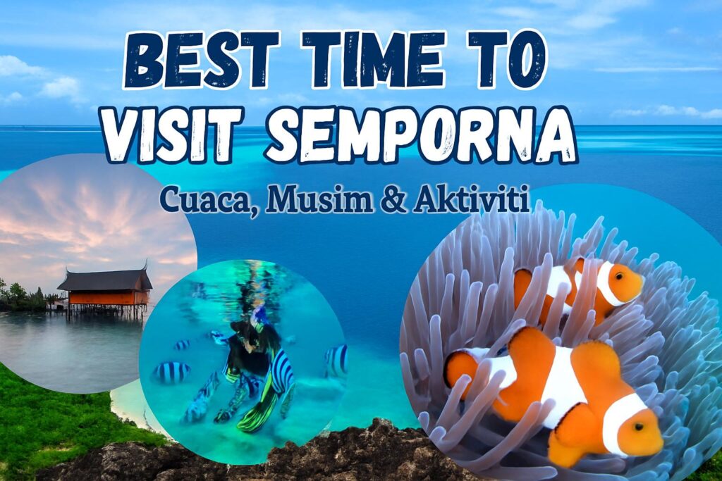 BEST TIME TO VISIT SEMPORNA